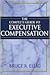 The Complete Guide to Executive Compensation by Bruce R. Ellig
