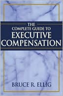 The Complete Guide to Executive Compensation (Hardcover)
