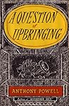 A Question of Upbringing by Anthony  Powell