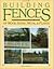 Building Fences of Wood, Stone, Metal, & Plants