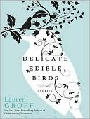 Delicate Edible Birds and Other Stories