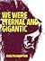 WE WERE ETERNAL AND GIGANTIC