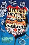Live Fast Die Young: Misadventures in Rock'n'Roll America Live Fast Die Young: Misadventures in Rock'n'Roll America