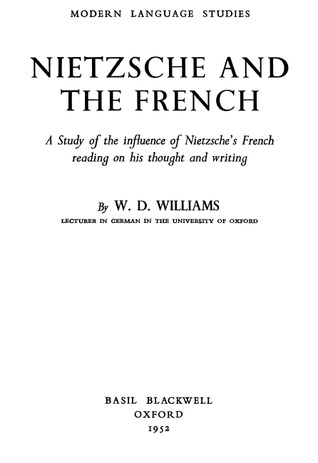 Nietzsche and the French: A Study of the influence of Nietzsche's French reading on his thought and writing