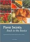 Flavor Secrets: Back to the Basics Flavor Secrets: Back to the Basics