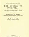 The Gospel of Superman: The Philosophy of Friedrich Nietzsche