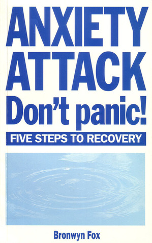 Anxiety Attack: Don't Panic!: Five Steps to Recovery