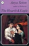 The Hearth and Eagle by Anya Seton