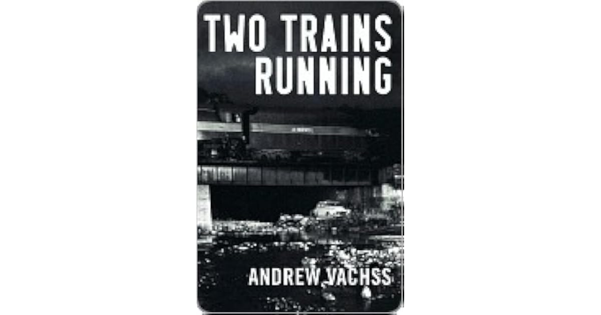 Two Trains Running by Andrew Vachss