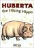 Huberta the Hiking Hippo (Literacy 2000 Stage 7)