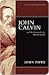 John Calvin by John      Piper