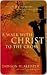 A Walk with Christ to the Cross: The Last Fourteen Hours of His Earthly Mission