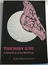 Visionary love: A spirit book of gay mythology and trans-mutational faerie