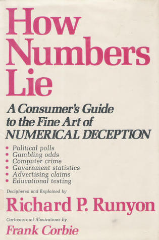 How numbers lie: A consumer's guide to the fine art of numerical deception
