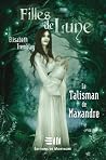 Le talisman de Maxandre (Filles de Lune, #3) Le talisman de Maxandre (Filles de Lune, #3)
