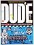 DUDE by Mickey Gill