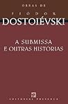 A Submissa e Outras Histórias by Fyodor Dostoevsky