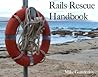 Rails Rescue Handbook