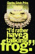 I'd Rather Have a Talking Frog