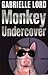 Monkey Undercover
