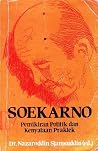 Soekarno: Pemikiran Politik dan Kenyataan Praktek Soekarno: Pemikiran Politik dan Kenyataan Praktek