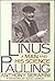 Linus Pauling: A Man and His Science