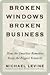 Broken Windows, Broken Business: How the Smallest Remedies Reap the Biggest Rewards