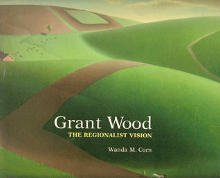 GRANT WOOD, the Regionalist Vision (Paperback)