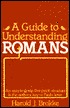 A Guide to Understanding Romans: An Easy-to-Grasp Five-Point Structure is the Author's Key to Paul's Letter