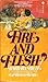 Fire and Flesh