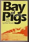 Bay of Pigs by Peter Wyden Bay of Pigs by Peter Wyden