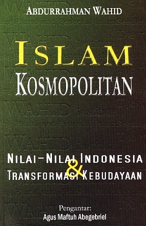 Islam Kosmopolitan: Nilai-nilai Indonesia & Transformasi Kebudayaan (Paperback)