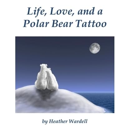Life Love And A Polar Bear Tattoo By Heather Wardell