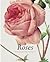 The Roses by Pierre Joseph Redoute The Roses by Pierre Joseph Redoute