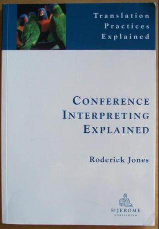 Conference Interpreting Explained (Translation Practices Explained)