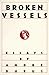 Broken Vessels: Essays