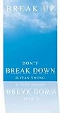 Break Up, Don't Break Down