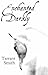 Enchanted Darkly by Tarrant Smith