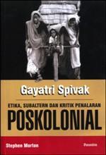 Gayatri Spivak: Etika, Subaltern dan Kritik Penalaran Poskolonial
