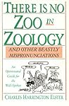 There is No Zoo in Zoology, and Other Beastly Mispronunciations: An Opinionated Guide for the Well-Spoken