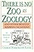 There is No Zoo in Zoology, and Other Beastly Mispronunciations by Charles Harrington Elster There is No Zoo in Zoology, and Other Beastly Mispronunciations by Charles Harrington Elster