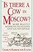 Is There a Cow in Moscow?: ...