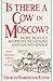 Is There a Cow in Moscow?: More Beastly Mispronunciations and Sound Advice : Another Opinionated Guide for the Well-Spoken