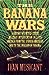 The Banana Wars: A History ...