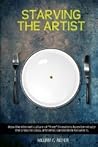 Starving the Artist: How the Internet Culture of Free Threatens to Exterminate the Creative Class, And What Can Be Done to Save It