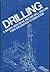 Drilling: A source book on oil and gas well drilling from exploration to completion