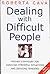 Dealing with Difficult People: Proven Strategies for Handling Stressful Situations and Defusing Tensions