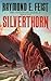 Silverthorn by Raymond E. Feist Silverthorn by Raymond E. Feist