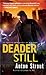 Deader Still (Simon Canderous, #2) by Anton Strout