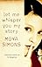 Let Me Whisper You My Story by Moya Simons